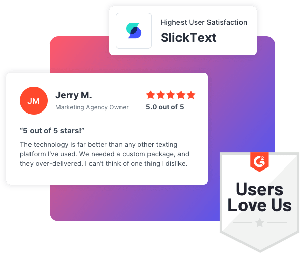 High user satisfaction ratings and five-star reviews from SlickText customers